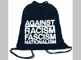 Against Racism  Fascism Nationalism  ľahké sťahovacie vrecko ( batôžtek / vak ) s čiernou šnúrkou, 100% bavlna 100 g/m2, rozmery cca. 37 x 41 cm